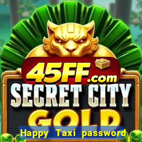 Happy Taxi password road 96 road 96 senha do cofre